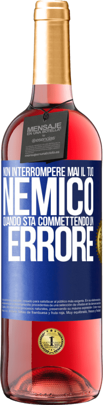 29,95 € Spedizione Gratuita | Vino rosato Edizione ROSÉ Non interrompere mai il tuo nemico quando sta commettendo un errore Etichetta Blu. Etichetta personalizzabile Vino giovane Raccogliere 2024 Tempranillo