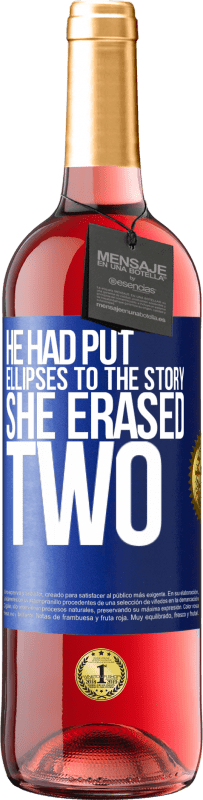 29,95 € 送料無料 | ロゼワイン ROSÉエディション 彼は物語に楕円を置いていた、彼女は2を消去しました 青いタグ. カスタマイズ可能なラベル 若いワイン 収穫 2023 Tempranillo