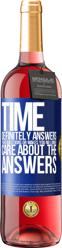 29,95 € Free Shipping | Rosé Wine ROSÉ Edition Time definitely answers your questions or makes you no longer care about the answers Blue Label. Customizable label Young wine Harvest 2023 Tempranillo