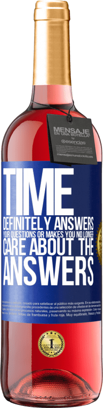 29,95 € Free Shipping | Rosé Wine ROSÉ Edition Time definitely answers your questions or makes you no longer care about the answers Blue Label. Customizable label Young wine Harvest 2024 Tempranillo