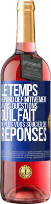 29,95 € Envoi gratuit | Vin rosé Édition ROSÉ Le temps répond définitivement à vos questions ou il fait ne plus vous soucier des réponses Étiquette Bleue. Étiquette personnalisable Vin jeune Récolte 2023 Tempranillo