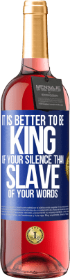 29,95 € Free Shipping | Rosé Wine ROSÉ Edition It is better to be king of your silence than slave of your words Blue Label. Customizable label Young wine Harvest 2023 Tempranillo