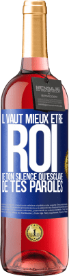 29,95 € Envoi gratuit | Vin rosé Édition ROSÉ Il vaut mieux être roi de ton silence qu'esclave de tes paroles Étiquette Bleue. Étiquette personnalisable Vin jeune Récolte 2024 Tempranillo