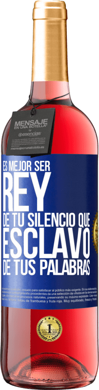 29,95 € Envío gratis | Vino Rosado Edición ROSÉ Es mejor ser rey de tu silencio que esclavo de tus palabras Etiqueta Azul. Etiqueta personalizable Vino joven Cosecha 2024 Tempranillo