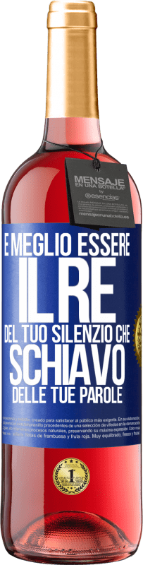 29,95 € Spedizione Gratuita | Vino rosato Edizione ROSÉ È meglio essere il re del tuo silenzio che schiavo delle tue parole Etichetta Blu. Etichetta personalizzabile Vino giovane Raccogliere 2024 Tempranillo