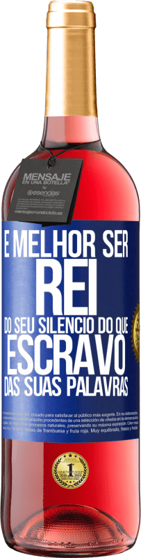 29,95 € Envio grátis | Vinho rosé Edição ROSÉ É melhor ser rei do seu silêncio do que escravo das suas palavras Etiqueta Azul. Etiqueta personalizável Vinho jovem Colheita 2024 Tempranillo