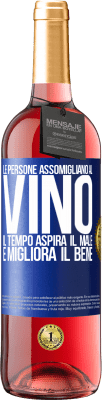 29,95 € Spedizione Gratuita | Vino rosato Edizione ROSÉ Le persone assomigliano al vino. Il tempo aspira il male e migliora il bene Etichetta Blu. Etichetta personalizzabile Vino giovane Raccogliere 2023 Tempranillo