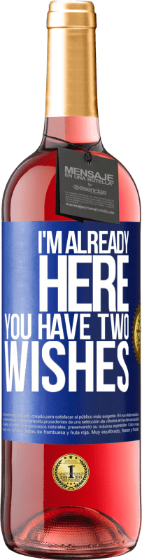 29,95 € Free Shipping | Rosé Wine ROSÉ Edition I'm already here. You have two wishes Blue Label. Customizable label Young wine Harvest 2022 Tempranillo