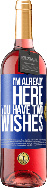 29,95 € Free Shipping | Rosé Wine ROSÉ Edition I'm already here. You have two wishes Blue Label. Customizable label Young wine Harvest 2024 Tempranillo