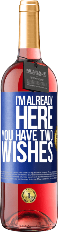 29,95 € Free Shipping | Rosé Wine ROSÉ Edition I'm already here. You have two wishes Blue Label. Customizable label Young wine Harvest 2025 Tempranillo
