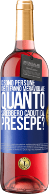 29,95 € Spedizione Gratuita | Vino rosato Edizione ROSÉ Ci sono persone che ti fanno meravigliare, quanto sarebbero caduti dal presepe? Etichetta Blu. Etichetta personalizzabile Vino giovane Raccogliere 2023 Tempranillo