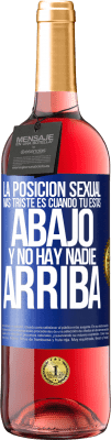 29,95 € Envío gratis | Vino Rosado Edición ROSÉ La posición sexual más triste es cuando tú estás abajo y no hay nadie arriba Etiqueta Azul. Etiqueta personalizable Vino joven Cosecha 2024 Tempranillo