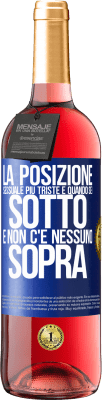 29,95 € Spedizione Gratuita | Vino rosato Edizione ROSÉ La posizione sessuale più triste è quando sei sotto e non c'è nessuno sopra Etichetta Blu. Etichetta personalizzabile Vino giovane Raccogliere 2023 Tempranillo