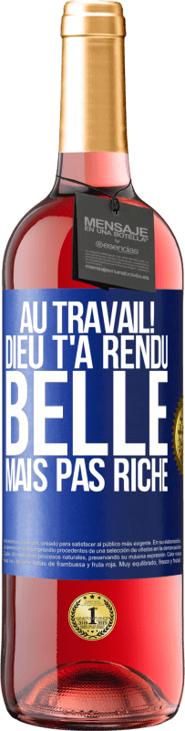 29,95 € Envoi gratuit | Vin rosé Édition ROSÉ Au travail! Dieu t'a rendu belle mais pas riche Étiquette Bleue. Étiquette personnalisable Vin jeune Récolte 2024 Tempranillo