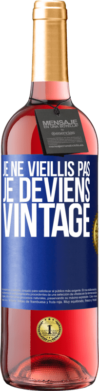 29,95 € Envoi gratuit | Vin rosé Édition ROSÉ Je ne vieillis pas, je deviens vintage Étiquette Bleue. Étiquette personnalisable Vin jeune Récolte 2023 Tempranillo