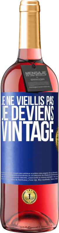 29,95 € Envoi gratuit | Vin rosé Édition ROSÉ Je ne vieillis pas, je deviens vintage Étiquette Bleue. Étiquette personnalisable Vin jeune Récolte 2024 Tempranillo