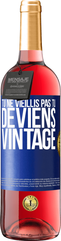 29,95 € Envoi gratuit | Vin rosé Édition ROSÉ Tu ne vieillis pas, tu deviens vintage Étiquette Bleue. Étiquette personnalisable Vin jeune Récolte 2025 Tempranillo