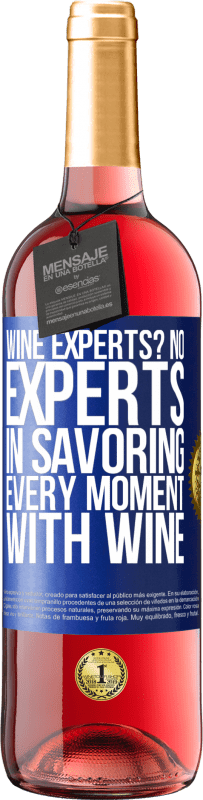 29,95 € 送料無料 | ロゼワイン ROSÉエディション ワインの専門家ですか？いいえ、ワインであらゆる瞬間を味わう専門家 青いタグ. カスタマイズ可能なラベル 若いワイン 収穫 2023 Tempranillo