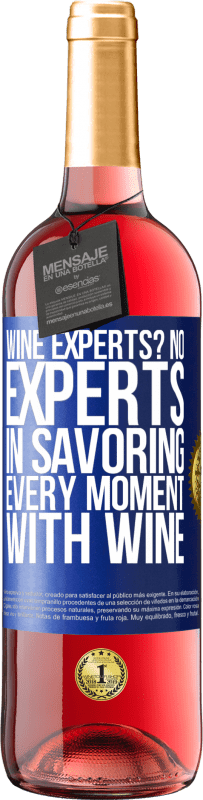 29,95 € Free Shipping | Rosé Wine ROSÉ Edition wine experts? No, experts in savoring every moment, with wine Blue Label. Customizable label Young wine Harvest 2024 Tempranillo