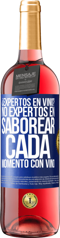 29,95 € Envío gratis | Vino Rosado Edición ROSÉ ¿Expertos en vino? No, expertos en saborear cada momento, con vino Etiqueta Azul. Etiqueta personalizable Vino joven Cosecha 2024 Tempranillo