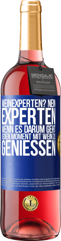 29,95 € Kostenloser Versand | Roséwein ROSÉ Ausgabe Weinexperten? Nein, Experten, wenn es darum geht, jeden Moment mit Wein zu genießen Blaue Markierung. Anpassbares Etikett Junger Wein Ernte 2024 Tempranillo