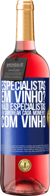 29,95 € Envio grátis | Vinho rosé Edição ROSÉ especialistas em vinho? Não, especialistas em saborear cada momento, com vinho Etiqueta Azul. Etiqueta personalizável Vinho jovem Colheita 2023 Tempranillo