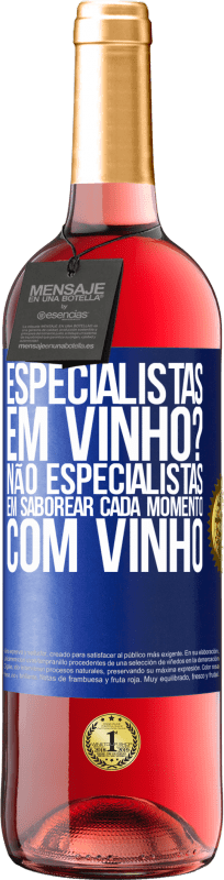 29,95 € Envio grátis | Vinho rosé Edição ROSÉ especialistas em vinho? Não, especialistas em saborear cada momento, com vinho Etiqueta Azul. Etiqueta personalizável Vinho jovem Colheita 2023 Tempranillo