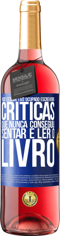 29,95 € Envio grátis | Vinho rosé Edição ROSÉ Você estava tão ocupado escrevendo críticas que nunca conseguiu sentar e ler o livro Etiqueta Azul. Etiqueta personalizável Vinho jovem Colheita 2024 Tempranillo