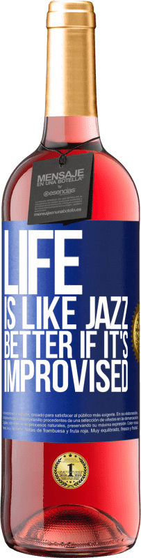 29,95 € Free Shipping | Rosé Wine ROSÉ Edition Life is like jazz ... better if it's improvised Blue Label. Customizable label Young wine Harvest 2024 Tempranillo