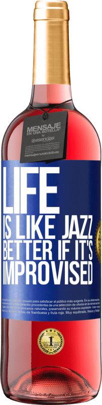 29,95 € Free Shipping | Rosé Wine ROSÉ Edition Life is like jazz ... better if it's improvised Blue Label. Customizable label Young wine Harvest 2025 Tempranillo
