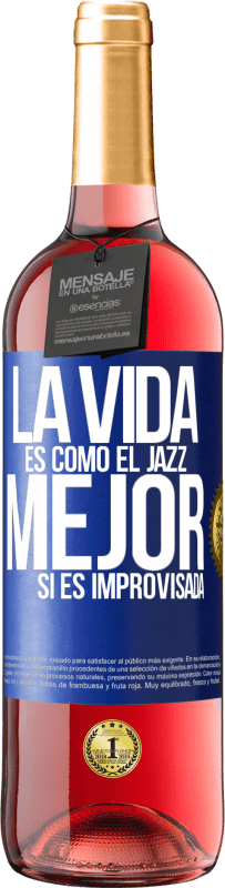 29,95 € Envío gratis | Vino Rosado Edición ROSÉ La vida es como el jazz… mejor si es improvisada Etiqueta Azul. Etiqueta personalizable Vino joven Cosecha 2023 Tempranillo