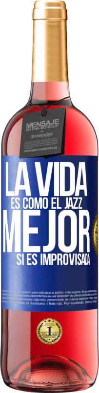 29,95 € Envío gratis | Vino Rosado Edición ROSÉ La vida es como el jazz… mejor si es improvisada Etiqueta Azul. Etiqueta personalizable Vino joven Cosecha 2024 Tempranillo