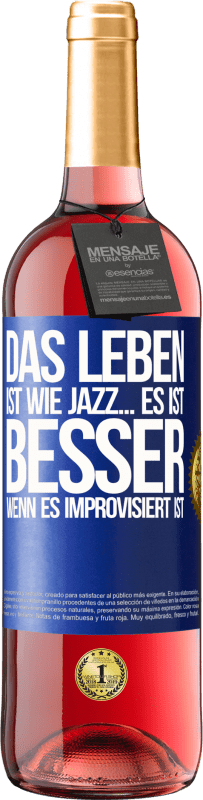 29,95 € Kostenloser Versand | Roséwein ROSÉ Ausgabe Das Leben ist wie Jazz… es ist besser, wenn es improvisiert ist Blaue Markierung. Anpassbares Etikett Junger Wein Ernte 2024 Tempranillo