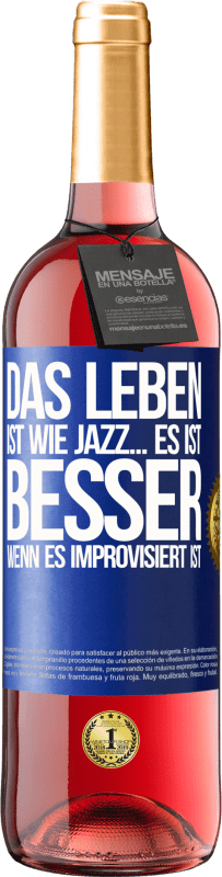 29,95 € Kostenloser Versand | Roséwein ROSÉ Ausgabe Das Leben ist wie Jazz… es ist besser, wenn es improvisiert ist Blaue Markierung. Anpassbares Etikett Junger Wein Ernte 2025 Tempranillo