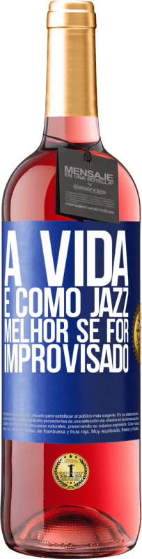29,95 € Envio grátis | Vinho rosé Edição ROSÉ A vida é como jazz ... melhor se for improvisado Etiqueta Azul. Etiqueta personalizável Vinho jovem Colheita 2023 Tempranillo
