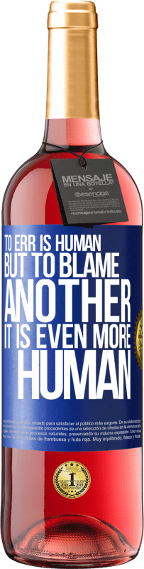 29,95 € Free Shipping | Rosé Wine ROSÉ Edition To err is human ... but to blame another, it is even more human Blue Label. Customizable label Young wine Harvest 2024 Tempranillo