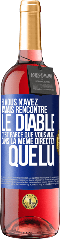 29,95 € Envoi gratuit | Vin rosé Édition ROSÉ Si vous n'avez jamais rencontré le diable c'est parce que vous allez dans la même direction que lui Étiquette Bleue. Étiquette personnalisable Vin jeune Récolte 2024 Tempranillo