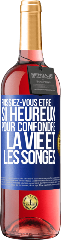 29,95 € Envoi gratuit | Vin rosé Édition ROSÉ Puissiez-vous être si heureux pour confondre la vie et les songes Étiquette Bleue. Étiquette personnalisable Vin jeune Récolte 2024 Tempranillo