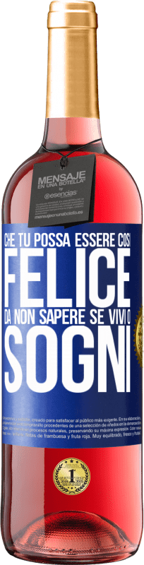 29,95 € Spedizione Gratuita | Vino rosato Edizione ROSÉ Che tu possa essere così felice da non sapere se vivi o sogni Etichetta Blu. Etichetta personalizzabile Vino giovane Raccogliere 2024 Tempranillo