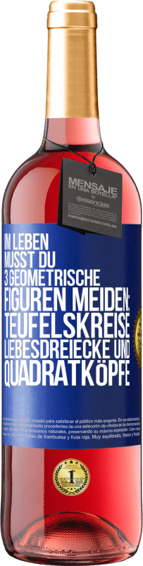 29,95 € Kostenloser Versand | Roséwein ROSÉ Ausgabe Im Leben musst du 3 geometrische Figuren meiden: Teufelskreise, Liebesdreiecke und Quadratköpfe Blaue Markierung. Anpassbares Etikett Junger Wein Ernte 2024 Tempranillo