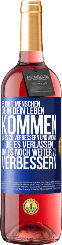 29,95 € Kostenloser Versand | Roséwein ROSÉ Ausgabe Es gibt Menschen, die in dein Leben kommen, um es zu verbessern und andere, die es verlassen, um es noch weiter zu verbessern Blaue Markierung. Anpassbares Etikett Junger Wein Ernte 2024 Tempranillo