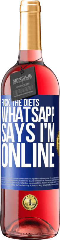 29,95 € Free Shipping | Rosé Wine ROSÉ Edition Fuck the diets, whatsapp says I'm online Blue Label. Customizable label Young wine Harvest 2024 Tempranillo