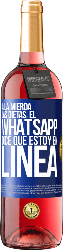 29,95 € Envío gratis | Vino Rosado Edición ROSÉ A la mierda las dietas, el whatsapp dice que estoy en linea Etiqueta Azul. Etiqueta personalizable Vino joven Cosecha 2024 Tempranillo