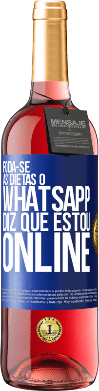 29,95 € Envio grátis | Vinho rosé Edição ROSÉ Foda-se as dietas, o whatsapp diz que estou online Etiqueta Azul. Etiqueta personalizável Vinho jovem Colheita 2024 Tempranillo