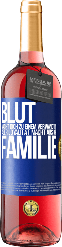 29,95 € Kostenloser Versand | Roséwein ROSÉ Ausgabe Blut macht dich zu einem Verwandten, aber Loyalität macht aus dir Familie Blaue Markierung. Anpassbares Etikett Junger Wein Ernte 2024 Tempranillo