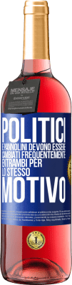 29,95 € Spedizione Gratuita | Vino rosato Edizione ROSÉ Politici e pannolini devono essere cambiati frequentemente. Entrambi per lo stesso motivo Etichetta Blu. Etichetta personalizzabile Vino giovane Raccogliere 2023 Tempranillo