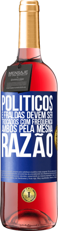 29,95 € Envio grátis | Vinho rosé Edição ROSÉ Políticos e fraldas devem ser trocados com frequência. Ambos, pela mesma razão Etiqueta Azul. Etiqueta personalizável Vinho jovem Colheita 2024 Tempranillo