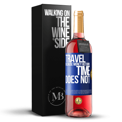 «Travel, because money returns. Time does not» ROSÉ Edition