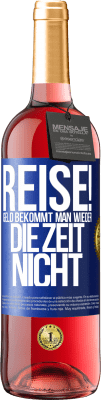 29,95 € Kostenloser Versand | Roséwein ROSÉ Ausgabe Reise! Geld bekommt man wieder, die Zeit nicht Blaue Markierung. Anpassbares Etikett Junger Wein Ernte 2023 Tempranillo