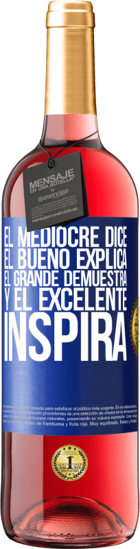 29,95 € Envío gratis | Vino Rosado Edición ROSÉ El mediocre dice, el bueno explica, el grande demuestra y el excelente inspira Etiqueta Azul. Etiqueta personalizable Vino joven Cosecha 2024 Tempranillo